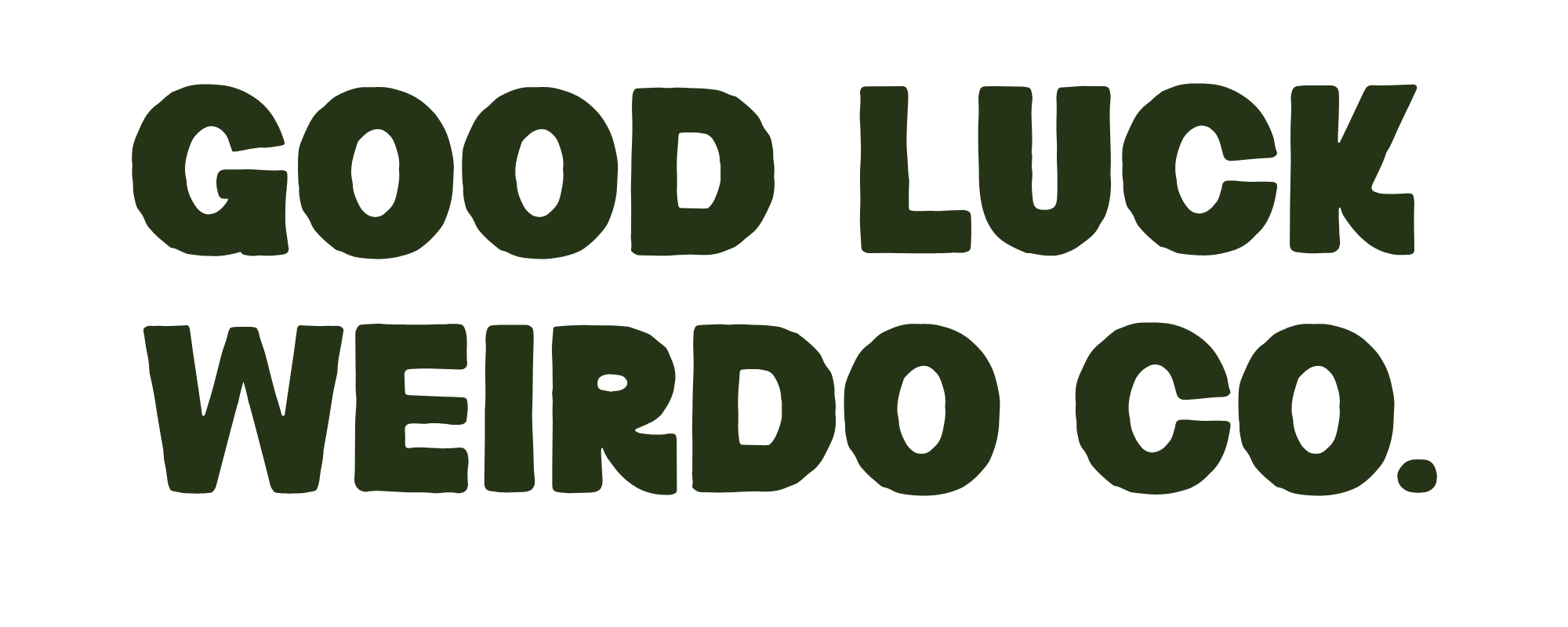 Good Luck Weirdo Co 
